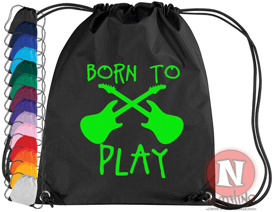 Born To Play Guitar Gym Bag. Ideal For School & Clubs. Gym Bag in 14 Colours. For That Mad Child Your Life