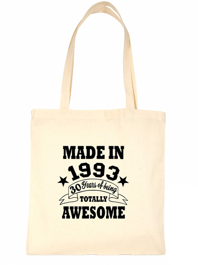 Print4U Made in 1993 Totally Awesome Age 30 Tote Bag 30Th Birthday Gift Happy 100% Cotton Shopping