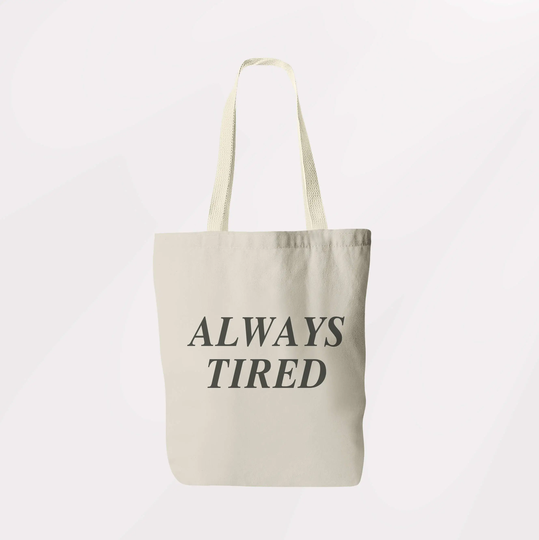 Always Tired Tote/Shoulder Bag Book Shopping Sachel Graphic Logo Eco Friendly