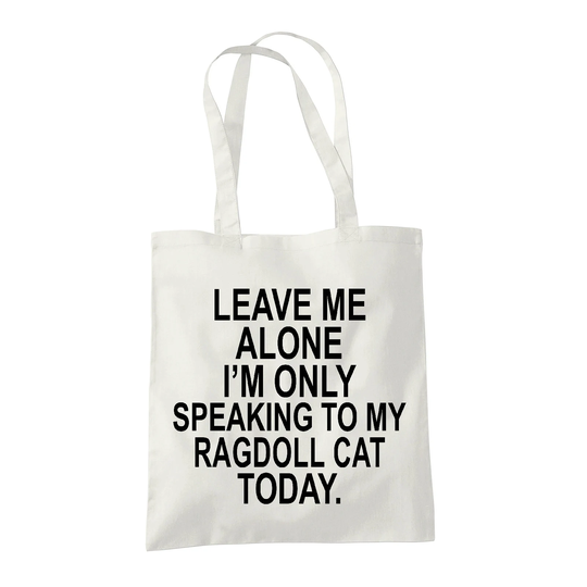 Ragdoll Cat Gifts For Lovers Owners - Reusable Shopper Shoulder Tote Bags 100% Cotton Leave Me Alone