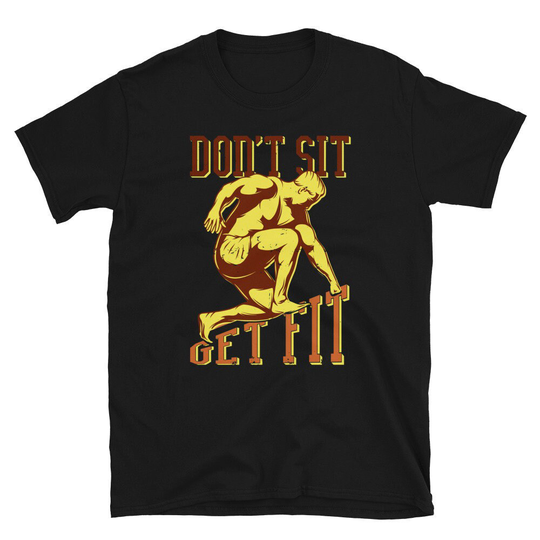 Gym Motivation, T-Shirt - Don't Sit, Get Fit, Bodybuilding