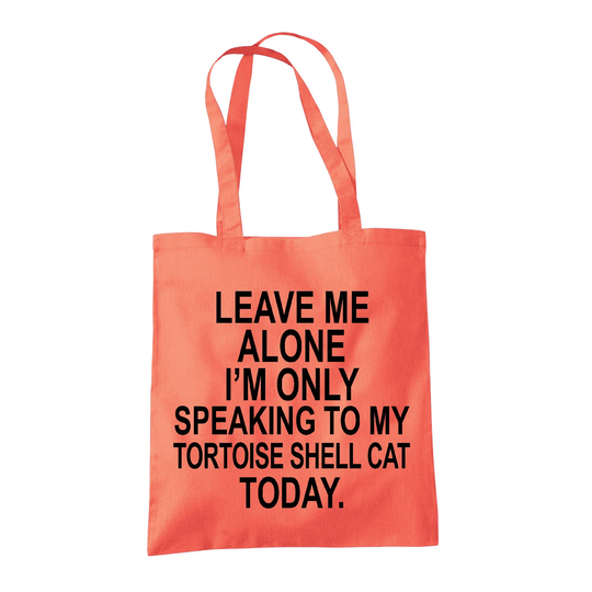 Tortoise Shell Cat Gifts For Lovers Owners - Reusable Shopper Shoulder Tote Bags 100% Cotton Leave Me Alone