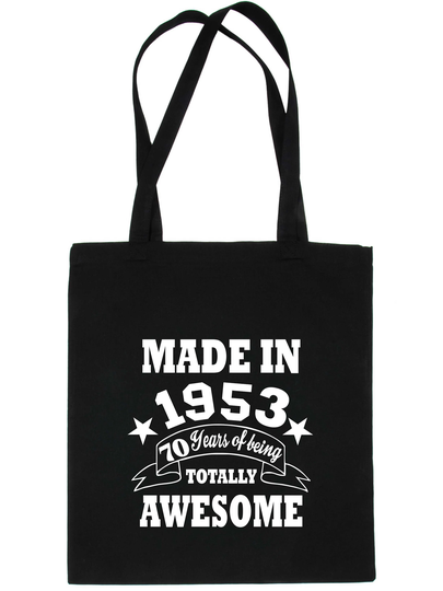 Print4U Made in 1953 Totally Awesome Age 70 Tote Bag 70Th Birthday Gift Happy 100% Cotton Shopping