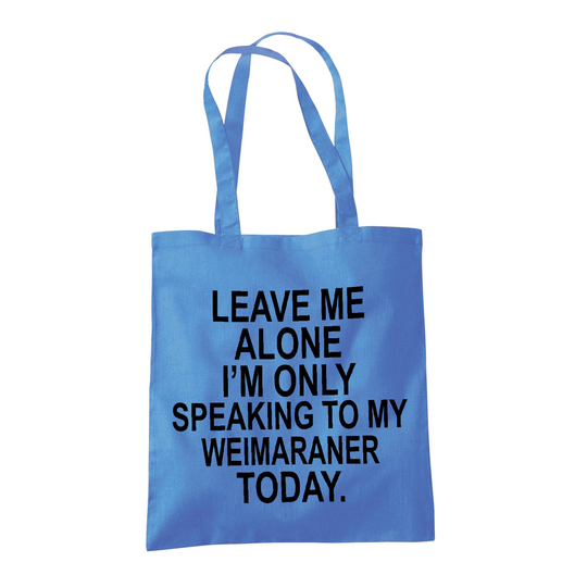 Weimaraner Gifts For Dog Lovers Owners - Reusable Shopper Shoulder Tote Bags 100% Cotton Leave Me Alone