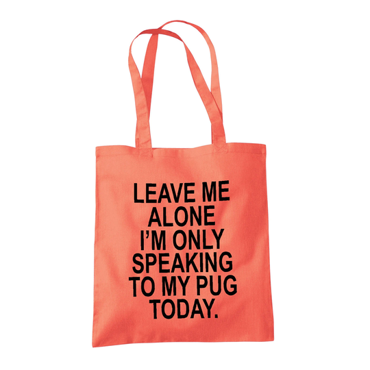 Pug Gifts For Dog Lovers Owners - Reusable Shopper Shoulder Tote Bags 100% Cotton Leave Me Alone
