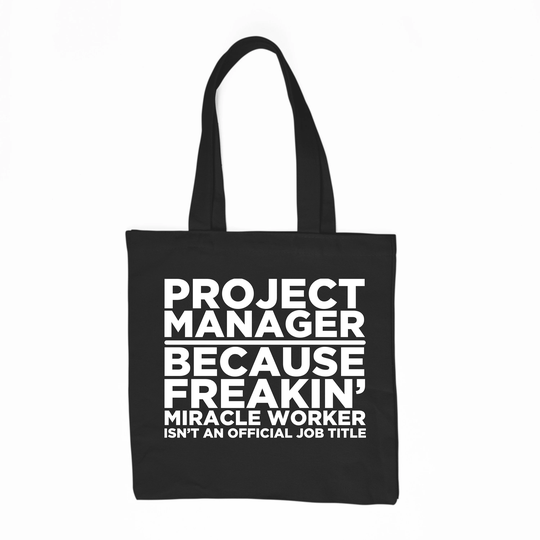 Project Manager Because Freakin Miracle Worker Isn't A Job Title Bag Shopping Grocery Commuter Gift For Manager Project Management Work